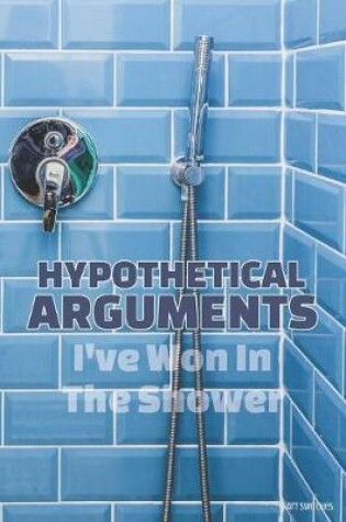 Cover of Hypothetical Arguments I've Won In The Shower