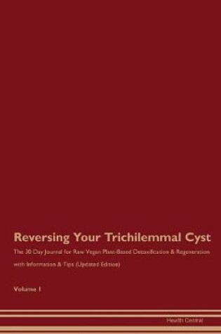 Cover of Reversing Your Trichilemmal Cyst