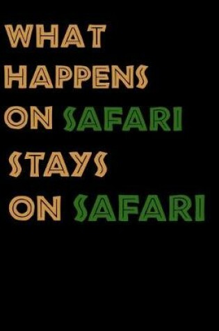 Cover of What Happens on Safari Stays on Safari