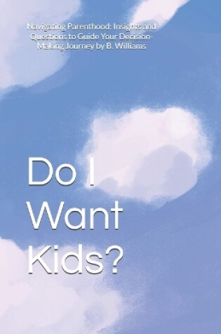 Cover of Do I Want Kids?