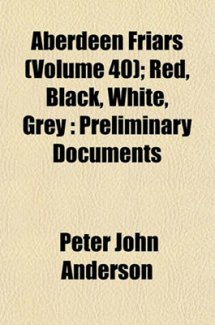 Cover of Aberdeen Friars (Volume 40); Red, Black, White, Grey