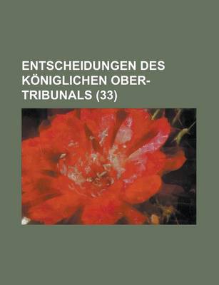 Book cover for Entscheidungen Des Koniglichen Ober-Tribunals (33)