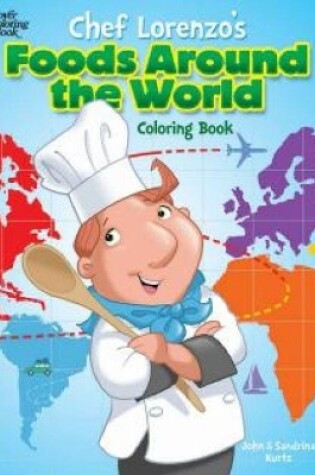 Cover of Chef Lorenzo's Foods Around the World Coloring Book