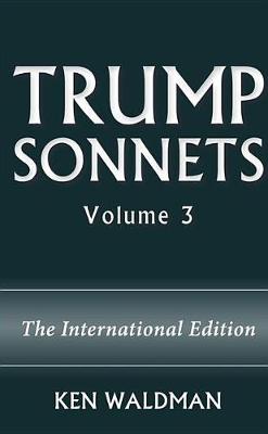 Book cover for Trump Sonnets: Volume 3 (the International Edition)