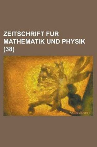 Cover of Zeitschrift Fur Mathematik Und Physik (38)