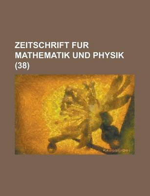 Book cover for Zeitschrift Fur Mathematik Und Physik (38)