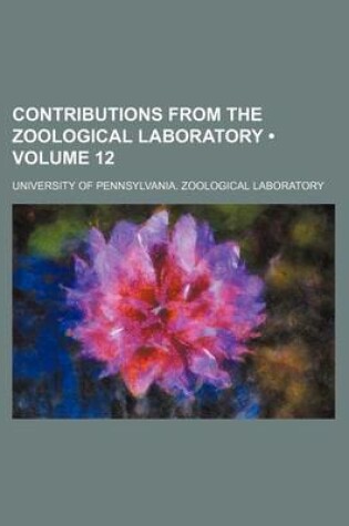 Cover of Contributions from the Zoological Laboratory (Volume 12)