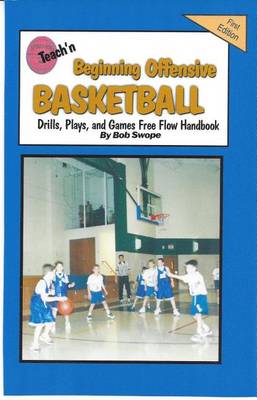 Book cover for Teach'n Beginning Offensive Basketball Drills, Plays, and Games Free Flow Handbook