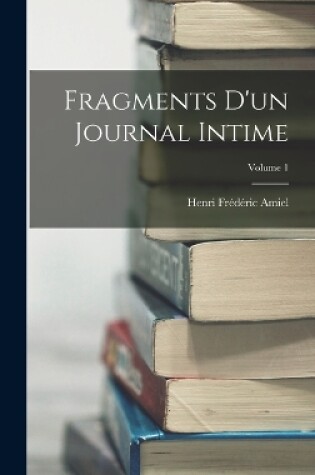 Cover of Fragments D'un Journal Intime; Volume 1