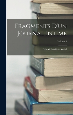 Book cover for Fragments D'un Journal Intime; Volume 1