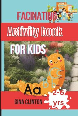 Book cover for Facinating Activity Book for kids ages 2-6 years