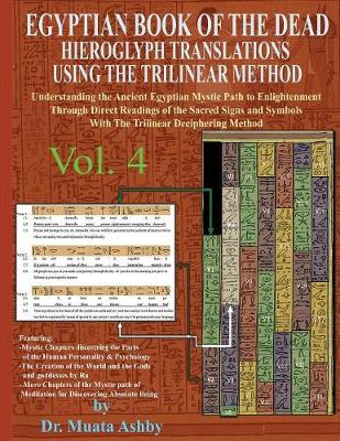 Book cover for EGYPTIAN BOOK OF THE DEAD HIEROGLYPH TRANSLATIONS USING THE TRILINEAR METHOD Volume 4