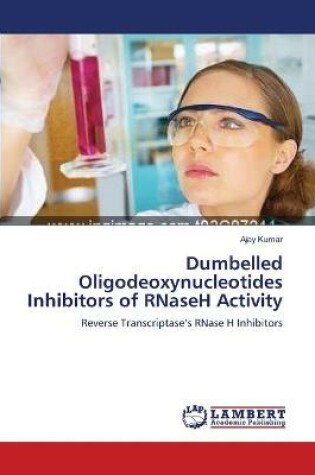 Cover of Dumbelled Oligodeoxynucleotides Inhibitors of RNaseH Activity