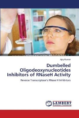 Book cover for Dumbelled Oligodeoxynucleotides Inhibitors of RNaseH Activity