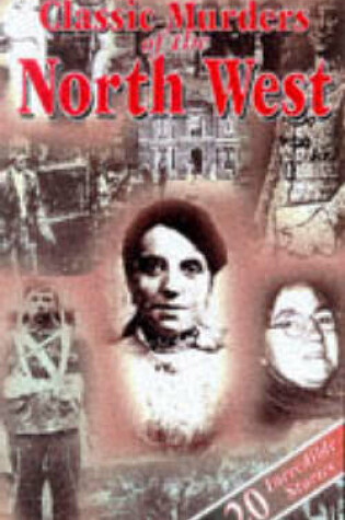 Cover of Classic Murders of the North West