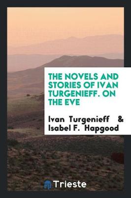 Book cover for The Novels and Stories of Ivan Turgenieff. on the Eve