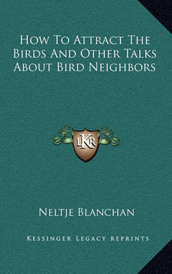 Book cover for How to Attract the Birds and Other Talks about Bird Neighbors