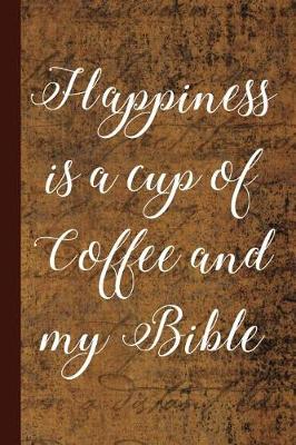 Book cover for Happiness Is a Cup of Coffee and My Bible