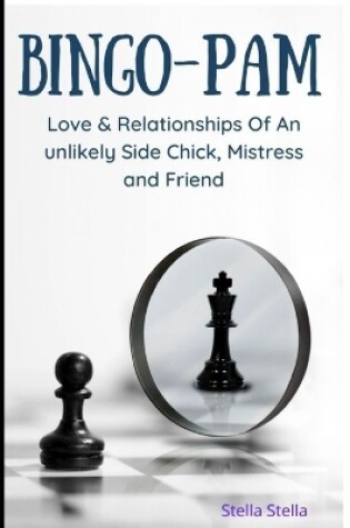 Cover of Bingo-Pam (Love & Relationships Of An Unlikely Side Chick, Mistress And Friend)
