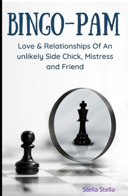 Cover of Bingo-Pam (Love & Relationships Of An Unlikely Side Chick, Mistress And Friend)