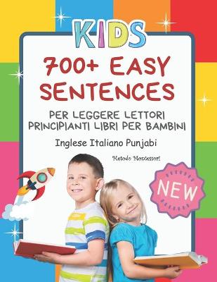 Book cover for 700+ Easy Sentences Per Leggere Lettori Principianti Libri Per Bambini Inglese Italiano Punjabi Metodo Montessori