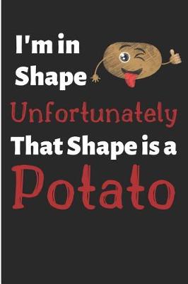 Book cover for I'm in Shape Unfortunately That Shape Is a Potato