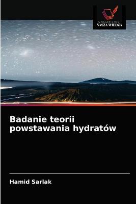 Book cover for Badanie teorii powstawania hydratów