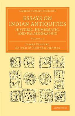 Cover of Essays on Indian Antiquities, Historic, Numismatic, and Palaeographic