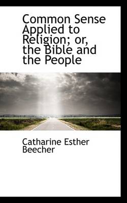 Book cover for Common Sense Applied to Religion; Or, the Bible and the People