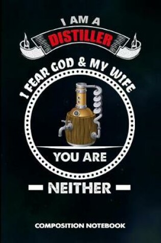 Cover of I Am a Distiller I Fear God and My Wife You Are Neither