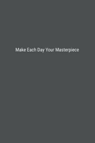 Cover of Make Each Day Your Masterpiece.