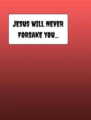 Book cover for JESUS Will Never Forsake You...