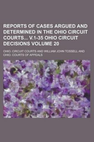 Cover of Reports of Cases Argued and Determined in the Ohio Circuit Courts V.1-35 Ohio Circuit Decisions Volume 20