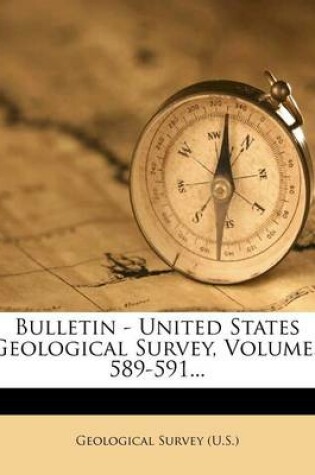 Cover of Bulletin - United States Geological Survey, Volumes 589-591...
