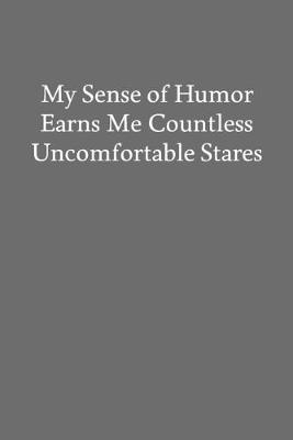 Book cover for My Sense of Humor Earns Me Countless Uncomfortable Stares