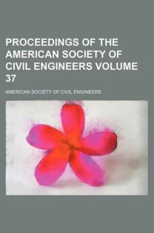 Cover of Proceedings of the American Society of Civil Engineers Volume 37