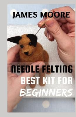 Book cover for Needle Felting Best Kit for Beginners