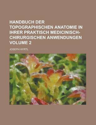 Book cover for Handbuch Der Topographischen Anatomie in Ihrer Praktisch Medicinisch-Chirurgischen Anwendungen Volume 2