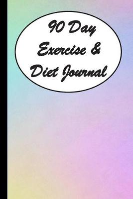 Book cover for 90 Day Exercise & Diet Journal
