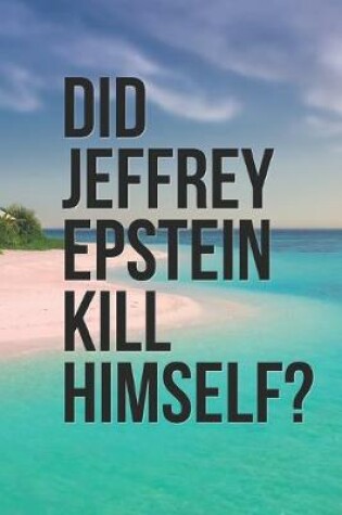 Cover of Did Jeffrey Epstein Kill Himself?
