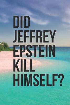 Book cover for Did Jeffrey Epstein Kill Himself?