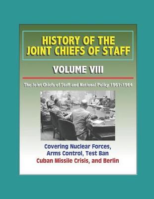 Book cover for History of the Joint Chiefs of Staff - Volume VIII