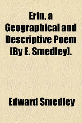 Book cover for Erin, a Geographical and Descriptive Poem [By E. Smedley].