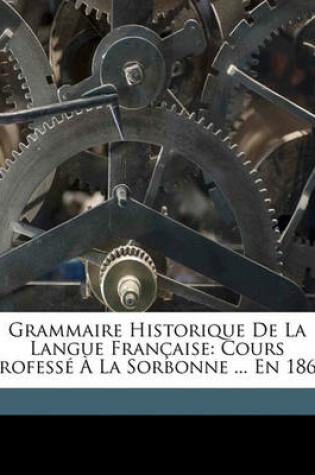 Cover of Grammaire Historique de La Langue Francaise