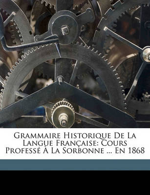 Book cover for Grammaire Historique de La Langue Francaise