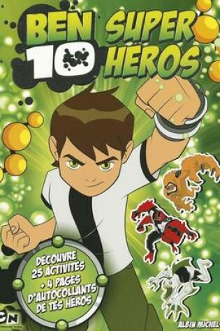 Cover of Ben 10 Super Heros - Activites + Autocollants