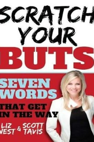 Cover of Scratch Your Buts - Seven Words That Get In the Way