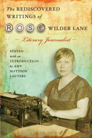 Cover of The Rediscovered Writings of Rose Wilder Lane, Literary Journalist