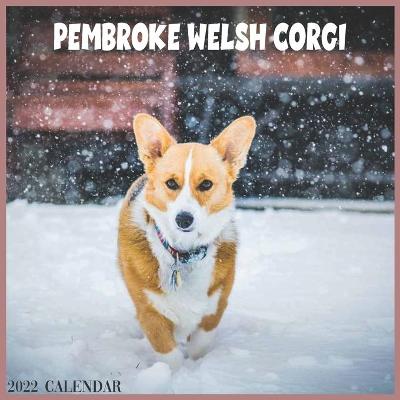 Book cover for Pembroke Welsh Corgi 2022 Calendar