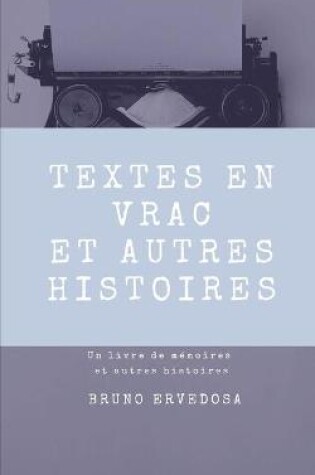 Cover of Textes en vrac et autres histoires